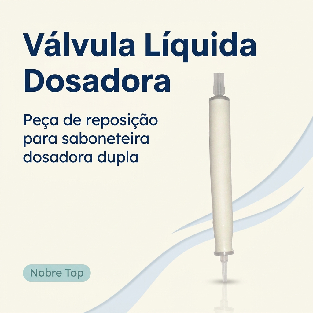 VÁLVULA LÍQUIDA DOSADORA - RESERVATÓRIO DE SABONETEIRA DOSADORA DUPLA - NOBRE TOP 
